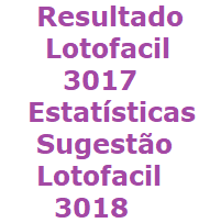Resultado lotofacil 3017 sugestão dezenas concurso lotofacil 3018